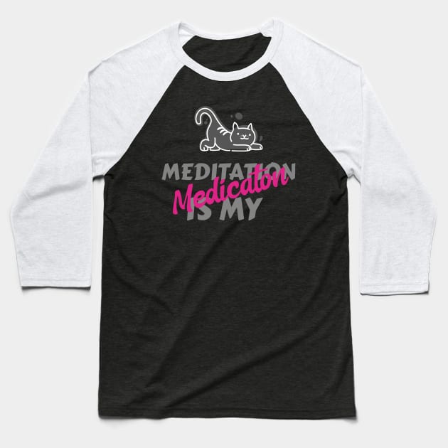 Meditation is my medication Baseball T-Shirt by Relaxing Positive Vibe